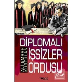 DİPLOMALI İŞSİZLER ORDUSU - ALI EMRAH KURTULAN