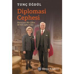 Diplomasi Cephesi - Hariciyeci Bir Çiftin 40 Yılı - Tunç Üğdül
