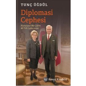 Diplomasi Cephesi - Hariciyeci Bir Çiftin 40 Yılı - Tunç Üğdül
