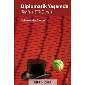 Diplomatik Yaşamda Tenis ve Dik Duruş - Şehim Atalay Sancar
