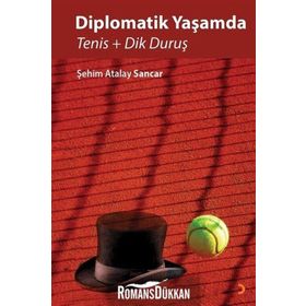 Diplomatik Yaşamda Tenis ve Dik Duruş - Şehim Atalay Sancar