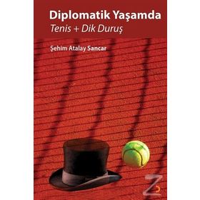 Diplomatik Yaşamda Tenis ve Dik Duruş - Şehim Atalay Sancar