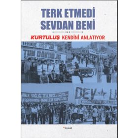 Dipnot Yayınları Terk Etmedi Sevdan Beni - Kurtuluş Kendini Anlatıyor 8