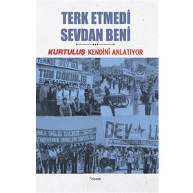 Dipnot Yayınları Terk Etmedi Sevdan Beni - Kurtuluş Kendini Anlatıyor 8