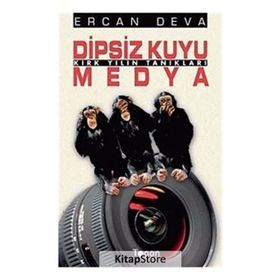 DIPSIZ KUYU MEDYA KIRK YILIN TANIKLARI - ERCAN DEVA