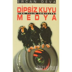 DIPSIZ KUYU MEDYA KIRK YILIN TANIKLARI - ERCAN DEVA