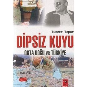 DIPSIZ KUYU ORTA DOĞU VE TÜRKİYE - TUNCER TOPUR