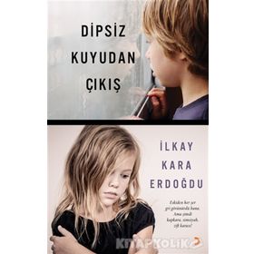 Dipsiz Kuyudan Çıkış - İlkay Kara Erdoğdu