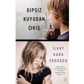Dipsiz Kuyudan Çıkış - İlkay Kara Erdoğdu