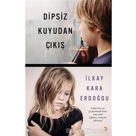 Dipsiz Kuyudan Çıkış - İlkay Kara Erdoğdu