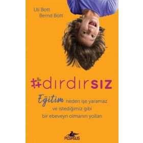 Dırdırsız: Eğitim Neden İşe Yaramaz ve İstediğimiz Gibi Bir Ebeveyn Olmanın Yolları Pegasus Yayınları