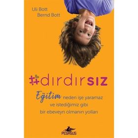 Dırdırsız: Eğitim Neden İşe Yaramaz ve İstediğimiz Gibi Bir Ebeveyn Olmanın Yolları Pegasus Yayınları
