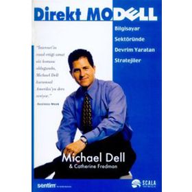 DIREKT MODELL BILGISAYAR SEKTÖRÜNDE DEVRIM YARATAN STRATEJILER - MICHAEL DELL;CATHERINE FREDMAN