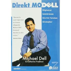 DIREKT MODELL BILGISAYAR SEKTÖRÜNDE DEVRIM YARATAN STRATEJILER - MICHAEL DELL;CATHERINE FREDMAN