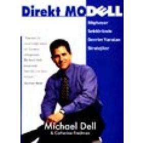 DIREKT MODELL BILGISAYAR SEKTÖRÜNDE DEVRIM YARATAN STRATEJILER - MICHAEL DELL;CATHERINE FREDMAN
