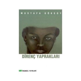 DİRENÇ YAPRAKLARI - MUSTAFA GÖKSOY