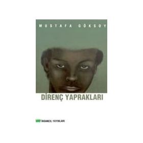 DİRENÇ YAPRAKLARI - MUSTAFA GÖKSOY