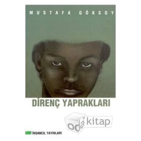 DİRENÇ YAPRAKLARI - MUSTAFA GÖKSOY