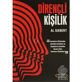 DIRENÇLI KIŞILIK ZORLUKLARIN ÜSTESINDEN USTALIKLA GELEBILEN VE HAYATLARINA ESENLIKLE DEVAN EDEN İNSANLARIN ÖZELLIKLER - AL SIEBERT