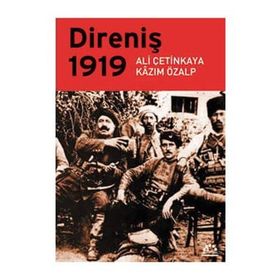 DİRENİŞ 1919 - ALI ÇETİNKAYA; KAZIM ÖZALP