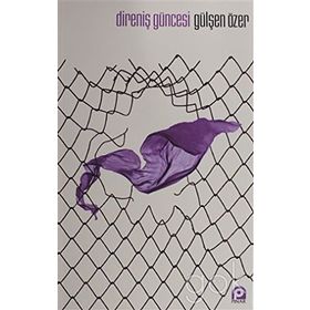 Direniş Güncesi - Gülşen Demirkol Özer
