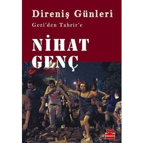 DIRENIŞ GÜNLERI GEZIDEN TAHRIRE - NIHAT GENÇ