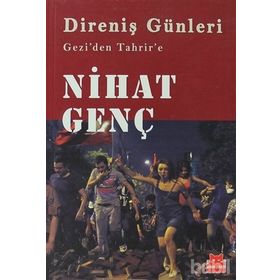 DIRENIŞ GÜNLERI GEZIDEN TAHRIRE - NIHAT GENÇ