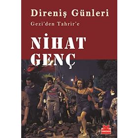 DIRENIŞ GÜNLERI GEZIDEN TAHRIRE - NIHAT GENÇ