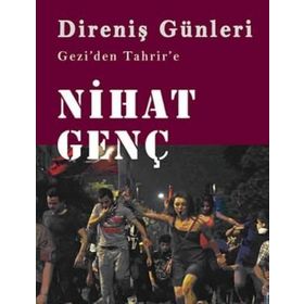DIRENIŞ GÜNLERI GEZIDEN TAHRIRE - NIHAT GENÇ