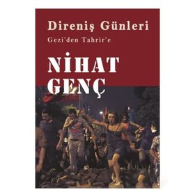 DIRENIŞ GÜNLERI GEZIDEN TAHRIRE - NIHAT GENÇ