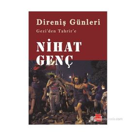 DIRENIŞ GÜNLERI GEZIDEN TAHRIRE - NIHAT GENÇ