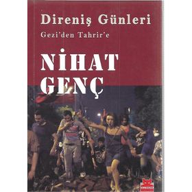 DIRENIŞ GÜNLERI GEZIDEN TAHRIRE - NIHAT GENÇ