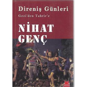 DIRENIŞ GÜNLERI GEZIDEN TAHRIRE - NIHAT GENÇ