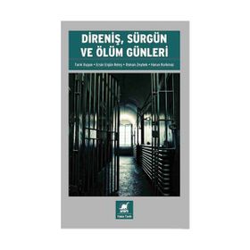 Direniş, Sürgün ve Ölüm Günleri - Harun Korkmaz Tarık Uygun Ersin Ergün Keleş Osman Zeybek