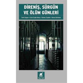 Direniş, Sürgün ve Ölüm Günleri - Harun Korkmaz Tarık Uygun Ersin Ergün Keleş Osman Zeybek