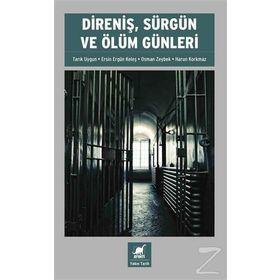 Direniş, Sürgün ve Ölüm Günleri - Harun Korkmaz Tarık Uygun Ersin Ergün Keleş Osman Zeybek