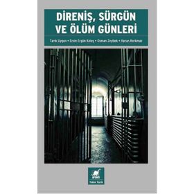 Direniş, Sürgün ve Ölüm Günleri - Harun Korkmaz Tarık Uygun Ersin Ergün Keleş Osman Zeybek