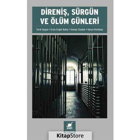 Direniş, Sürgün ve Ölüm Günleri - Harun Korkmaz Tarık Uygun Ersin Ergün Keleş Osman Zeybek