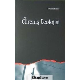 DİRENİŞ TEOLOJISI - İLHAMİ GÜLER