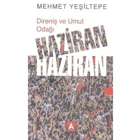 Direniş ve Umut Odağı Haziran Haziran - Mehmet Yeşiltepe