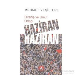 Direniş ve Umut Odağı Haziran Haziran - Mehmet Yeşiltepe