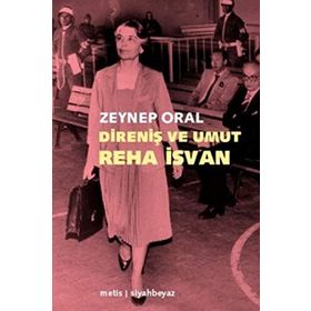DIRENIŞ VE UMUT: REHA İSVAN - ZEYNEP ORAL