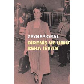 DIRENIŞ VE UMUT: REHA İSVAN - ZEYNEP ORAL
