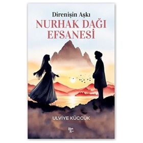 Direnişin Aşkı Nurhak Dağı Efsanesi - Ulviye Küccük