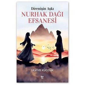 Direnişin Aşkı Nurhak Dağı Efsanesi - Ulviye Küccük