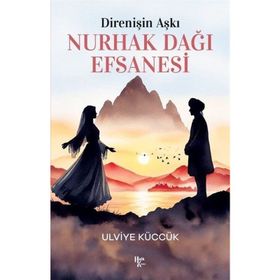 Direnişin Aşkı Nurhak Dağı Efsanesi - Ulviye Küccük