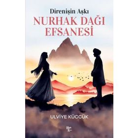 Direnişin Aşkı Nurhak Dağı Efsanesi - Ulviye Küccük