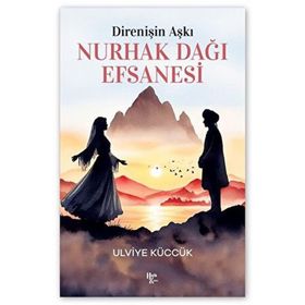 Direnişin Aşkı Nurhak Dağı Efsanesi - Ulviye Küccük