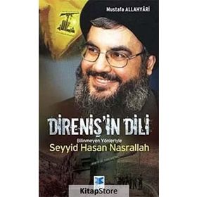 DİRENİŞ'İN DILI BILINMEYEN YÖNLERİYLE SEYYID HASAN NASRALLAH - MUSTAFA ALLAHYARI