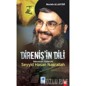 DİRENİŞ'İN DILI BILINMEYEN YÖNLERİYLE SEYYID HASAN NASRALLAH - MUSTAFA ALLAHYARI
